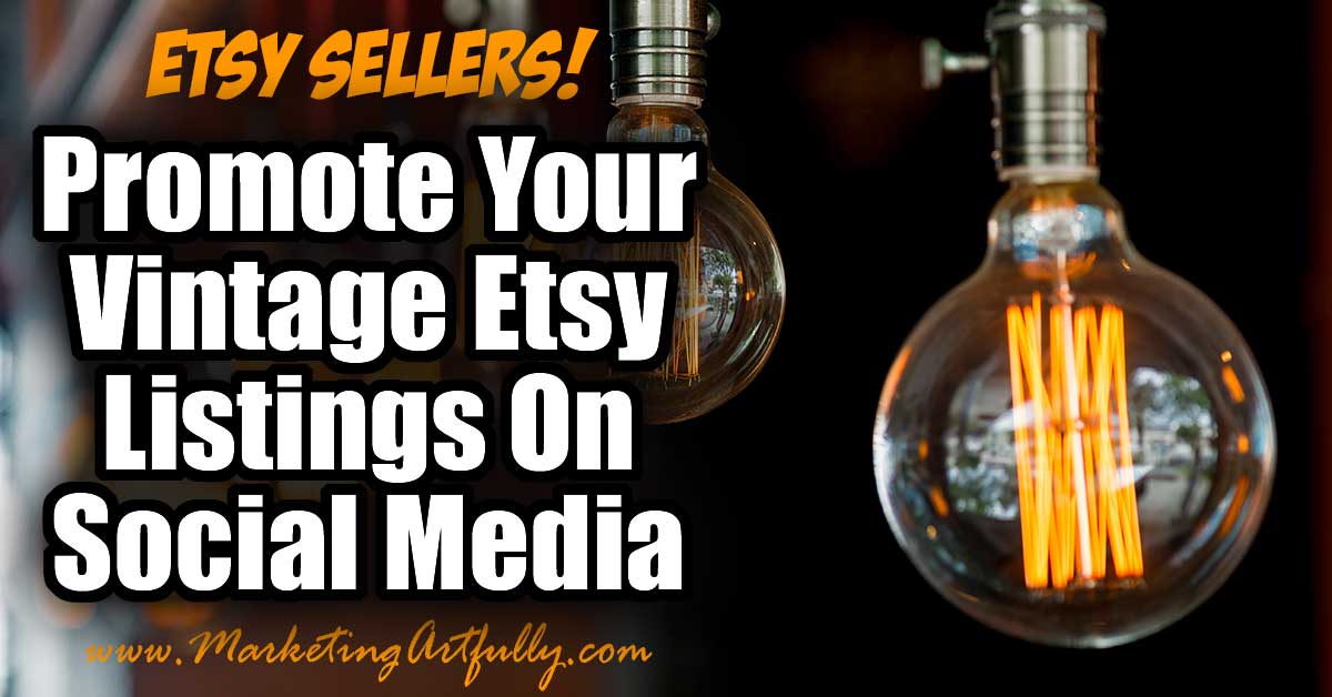 How To Promote Your Vintage Etsy Listings On Social Media (Includes Printable Instructions!)