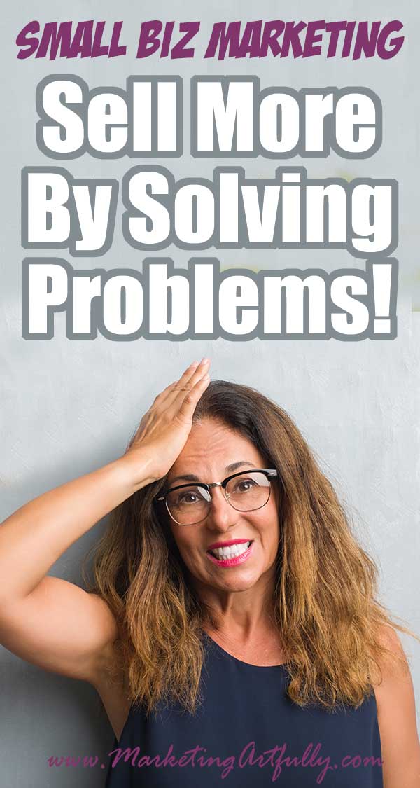To Sell More You HAVE To Solve A Problem (Includes BIG List of Problems!).... There are a million ways to figure out what to sell or blog about, but the best way is to figure out a HUGE problem your customer has and then solve it for them. My whole small business marketing focus changed when I (finally) figured this out!