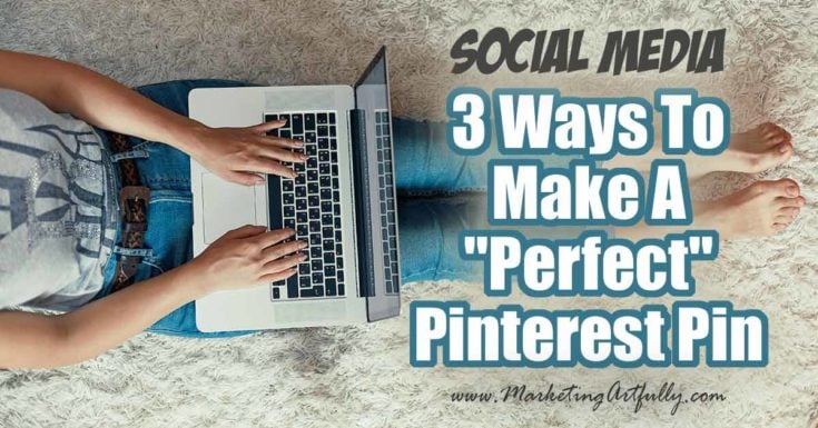 3 Ways To Make A "Perfect" Pinterest Pin