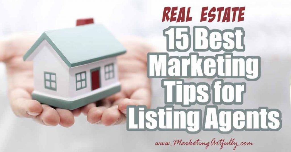 15 Of My Best Marketing Tips For Listing Agents 15 Of My Best Marketing Tips For Listing Agents