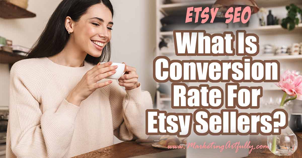 What Is Conversion Rate For Etsy Sellers?