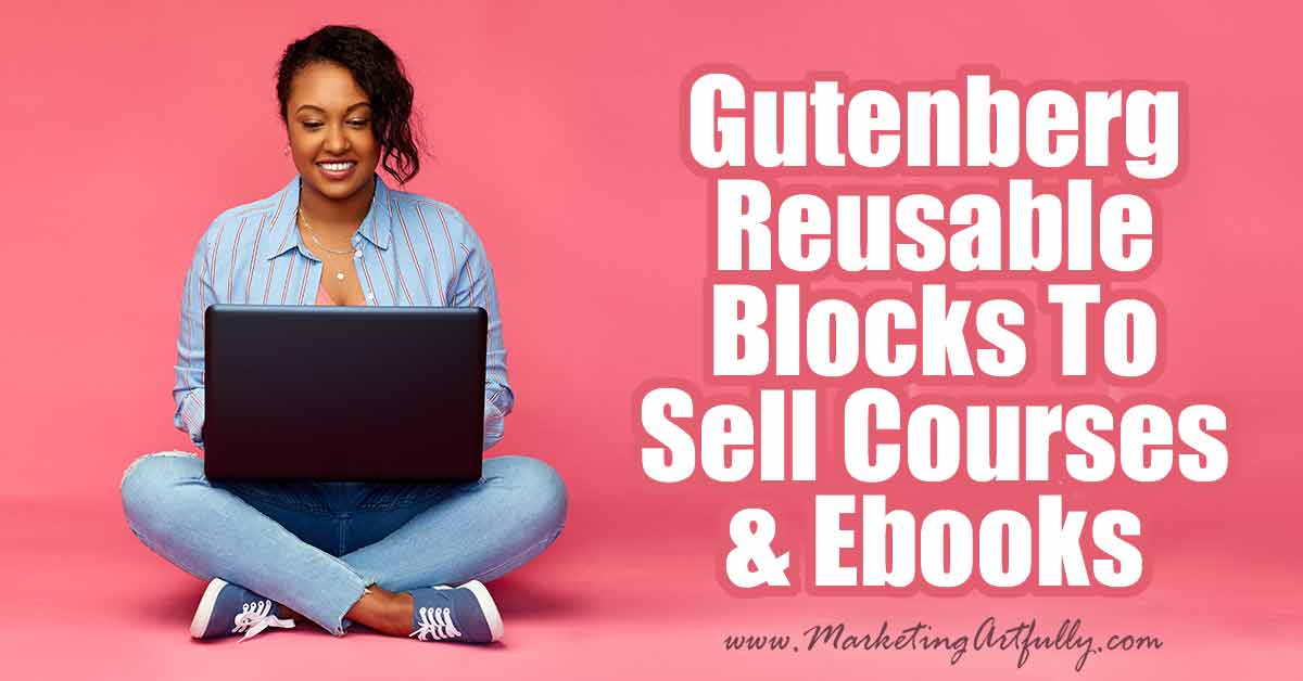 How To Use Wordpress Gutenberg Reusable Blocks To Sell Courses & Ebooks