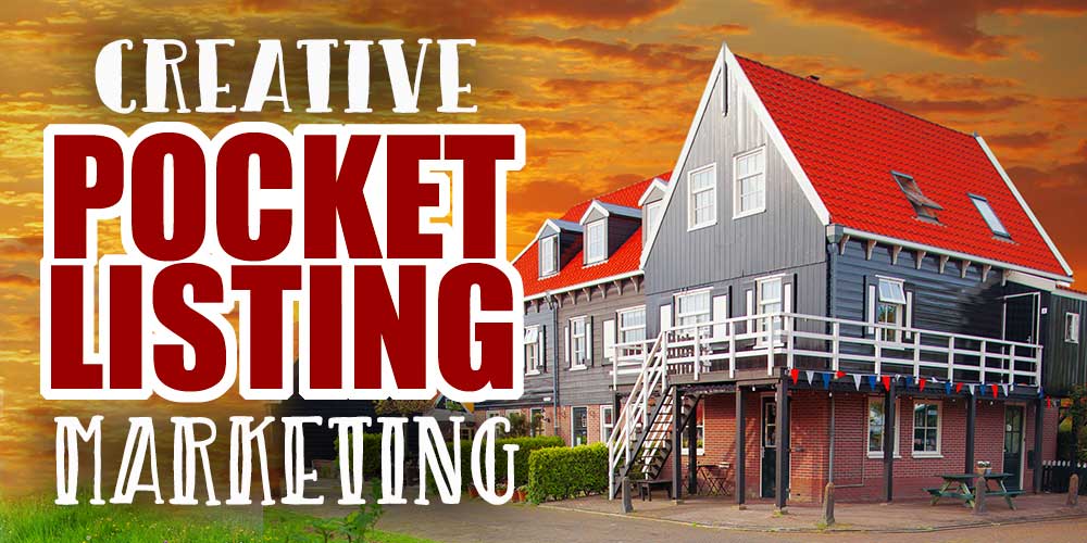 5 Creative Ideas For Marketing A Pocket Listing