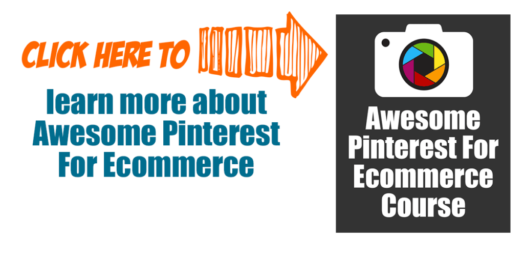 Click here to learn more about awesome pinterest for ecommerce course