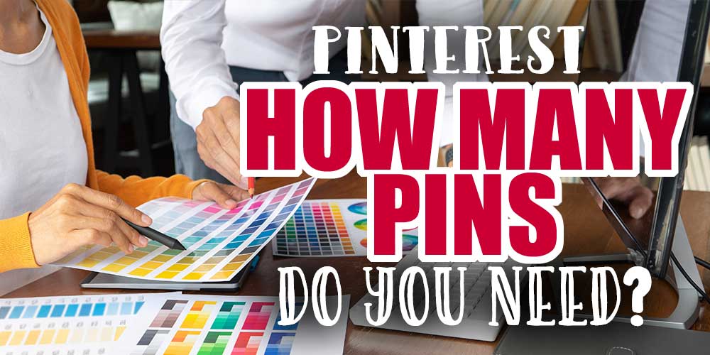 How Many Pinterest Pins Should You Make?
