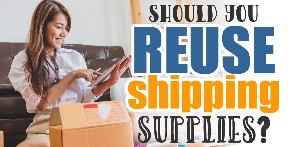 Should You Reuse Shipping Supplies?