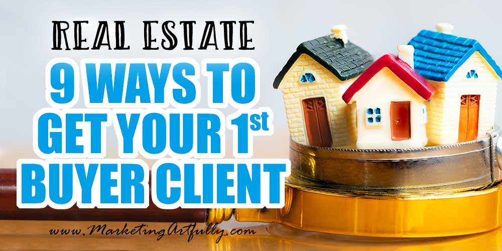 9 Ways To Get Your First Buyer Client