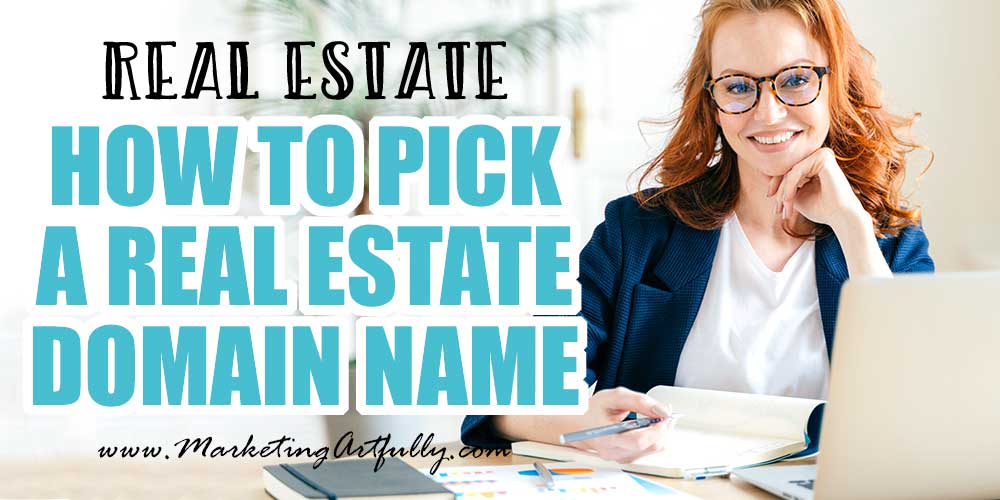 Tips For Picking A Real Estate Domain Name
