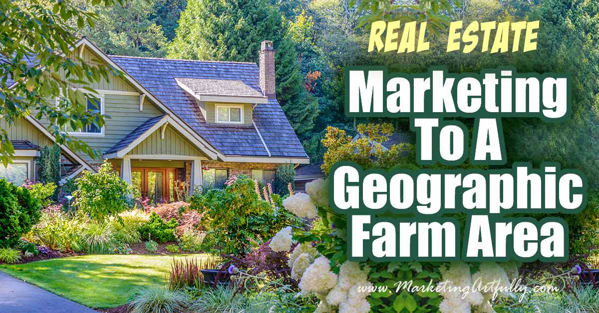 Real Estate Marketing To A Geographic Farm