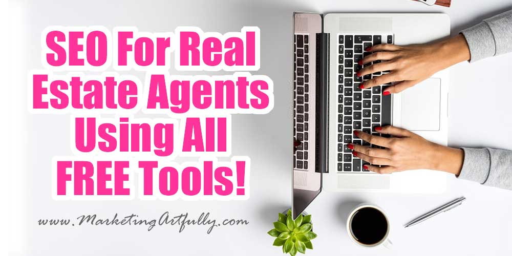 SEO For Real Estate Agents Using All FREE Tools!