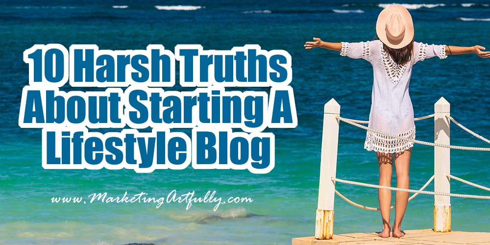 10 Harsh Truths About Starting A Lifestyle Blog (And Why You Should Do It Anyways)