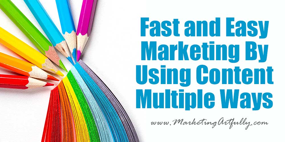 Fast and Easy Marketing By Using Content Multiple Ways