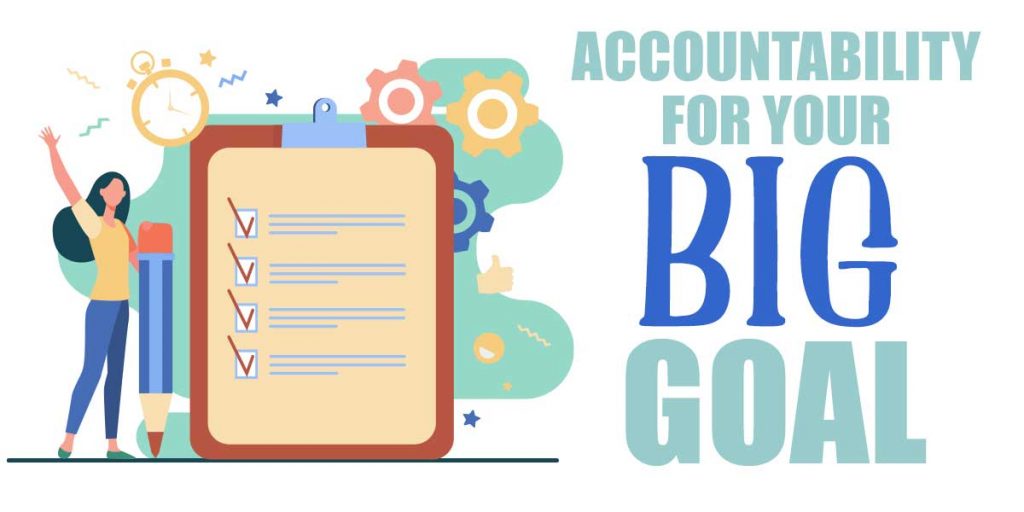 Accountability For Your Big Goal