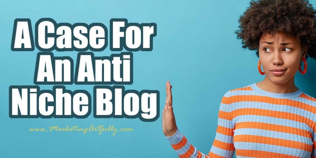 A Case For An Anti Niche Blog
