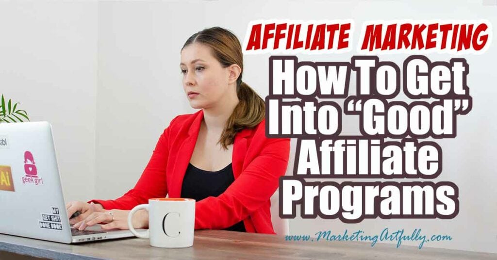 How To Get Accepted Into "Good" Affiliate Product Programs
