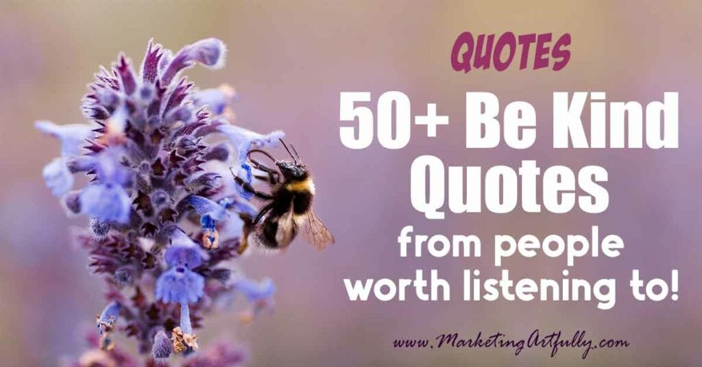 50 Plus Be Kind Quotes and Images From People Worth Listening To