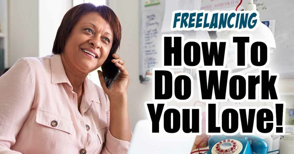 How To Start Freelancing Doing Work You Love!
