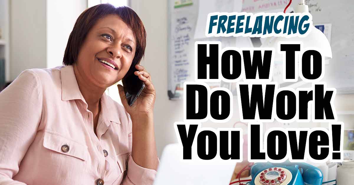 How To Start Freelancing Doing Work You Love!