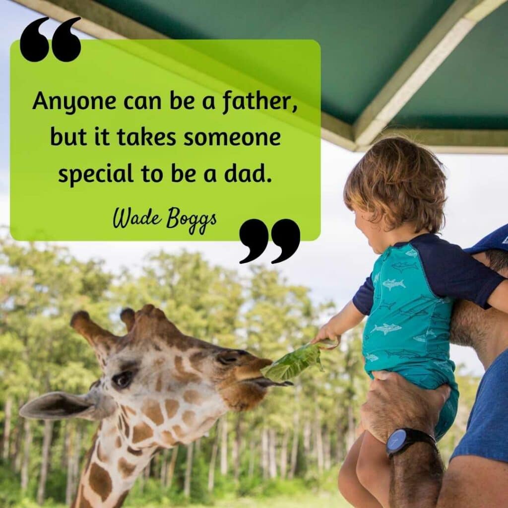 Anyone can be a father, but it takes someone special to be a dad, and that's why I call you dad, because you are so special to me. You taught me the game and you taught me how to play it right.  Wade Boggs