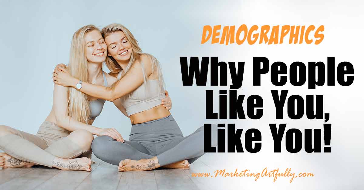 Why People Like You, Like You - Customer Demographics