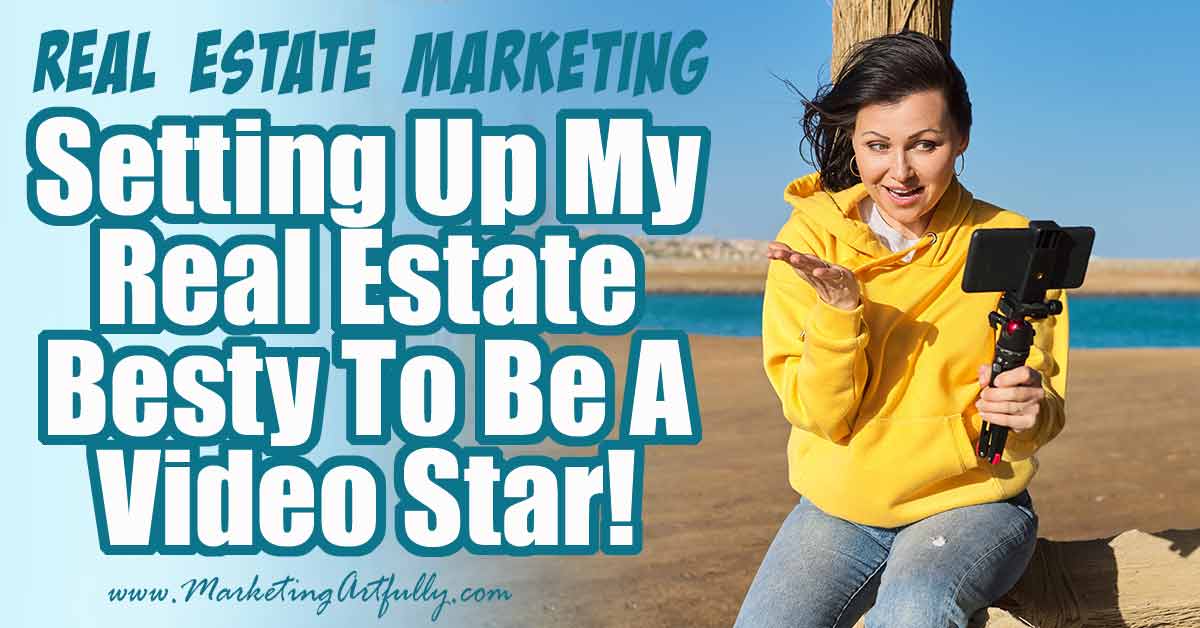 Setting Up My Real Estate Besty To Be A Video Star!