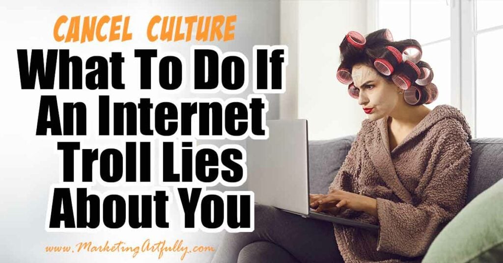 What To Do If An Internet Troll Lies About You (Cancel Culture)