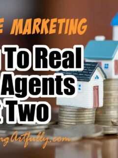 Selling To Real Estate Agents Part Two