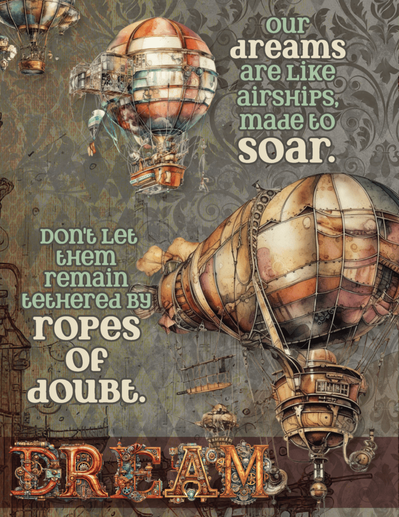 Our Dreams Are Like Airships - Motivational Steampunk Poster