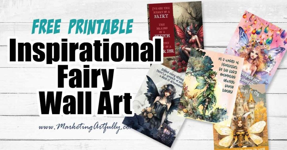 Inspirational Fairy Wall Art – Free Printables – Marketing Artfully