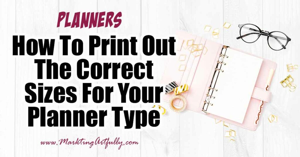 How To Print Out The Correct Sizes For Your Planner Type