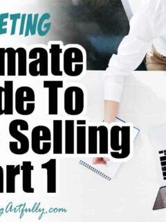 Ultimate Guide To Creating An Online Selling Empire! - Part 1