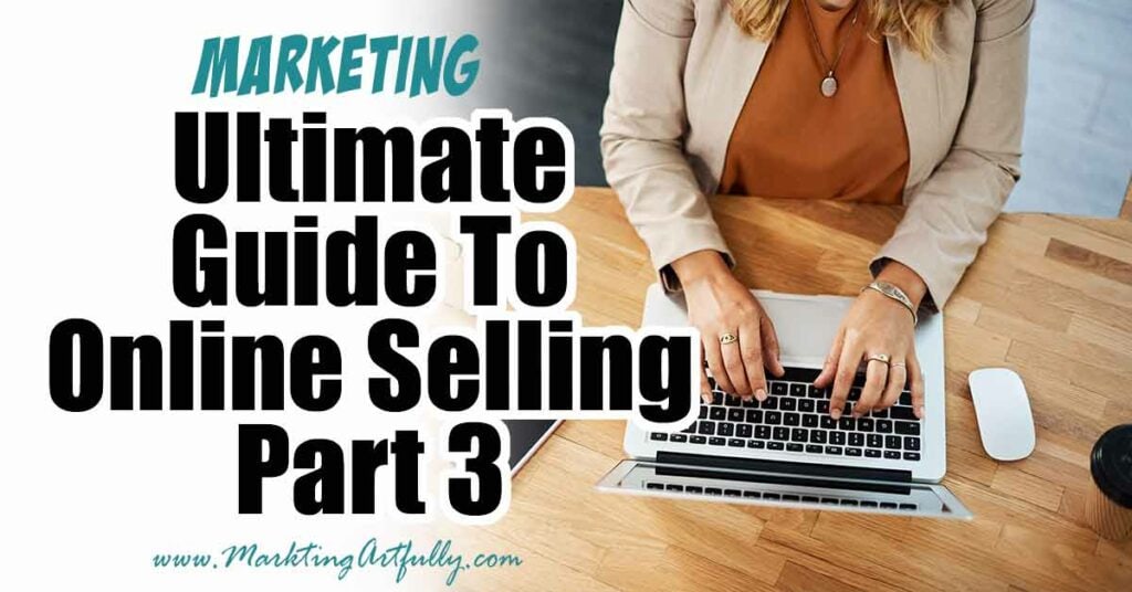 Ultimate Guide To Creating An Online Selling Empire! – Part 3
