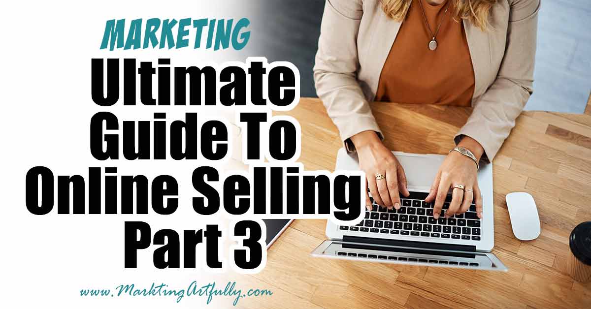Ultimate Guide To Creating An Online Selling Empire! – Part 3
