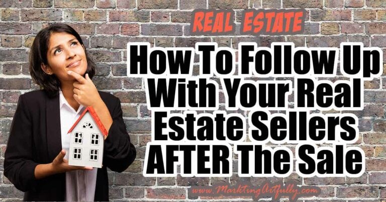 How To Follow Up With Your Real Estate Sellers AFTER The Sale