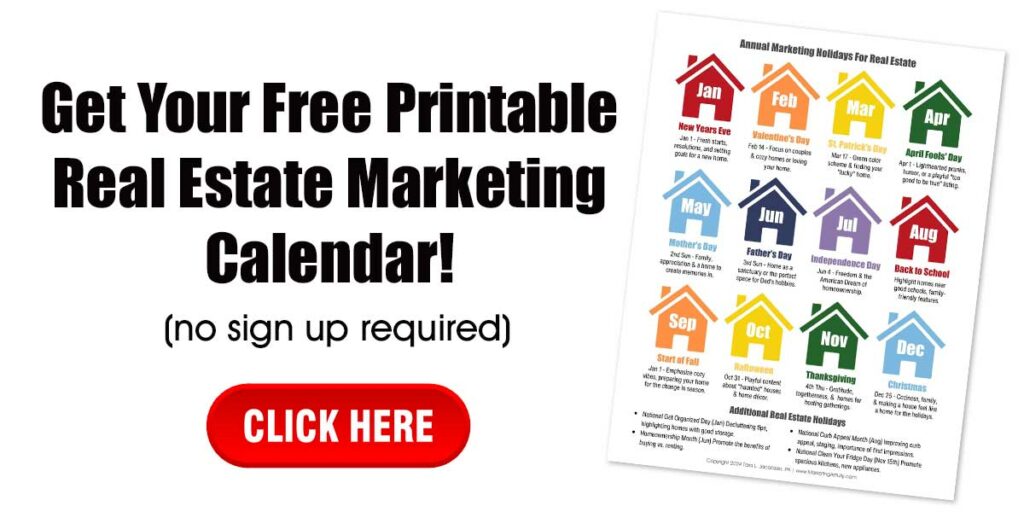 Click here to get your free printable real estate marketing calendar!