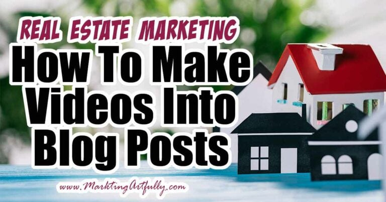 How To Make Videos Into Blog Posts - Real Estate Marketing