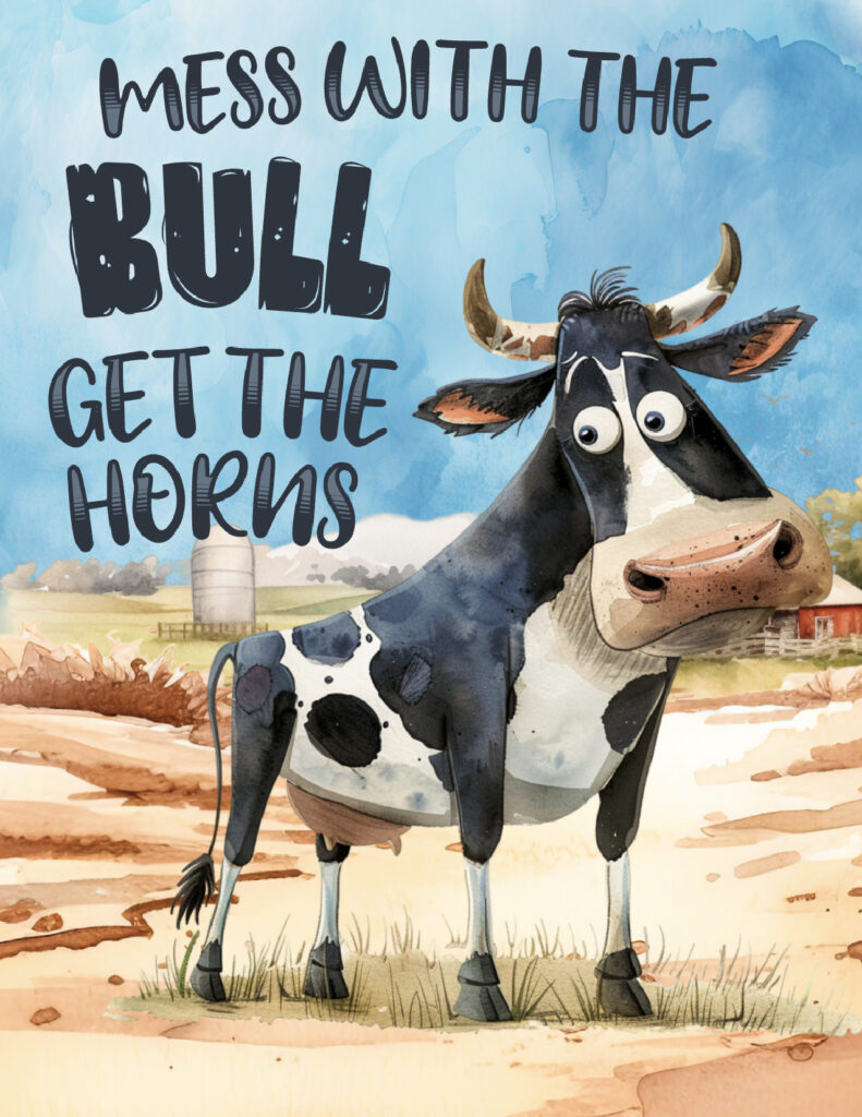 Cow – "Mess with the Bull, Get the Horns"