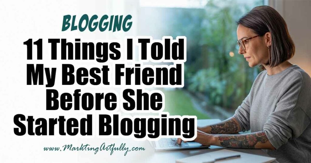 11 Things I Told My Best Friend Before She Started Blogging