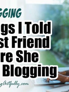 11 Things I Told My Best Friend Before She Started Blogging