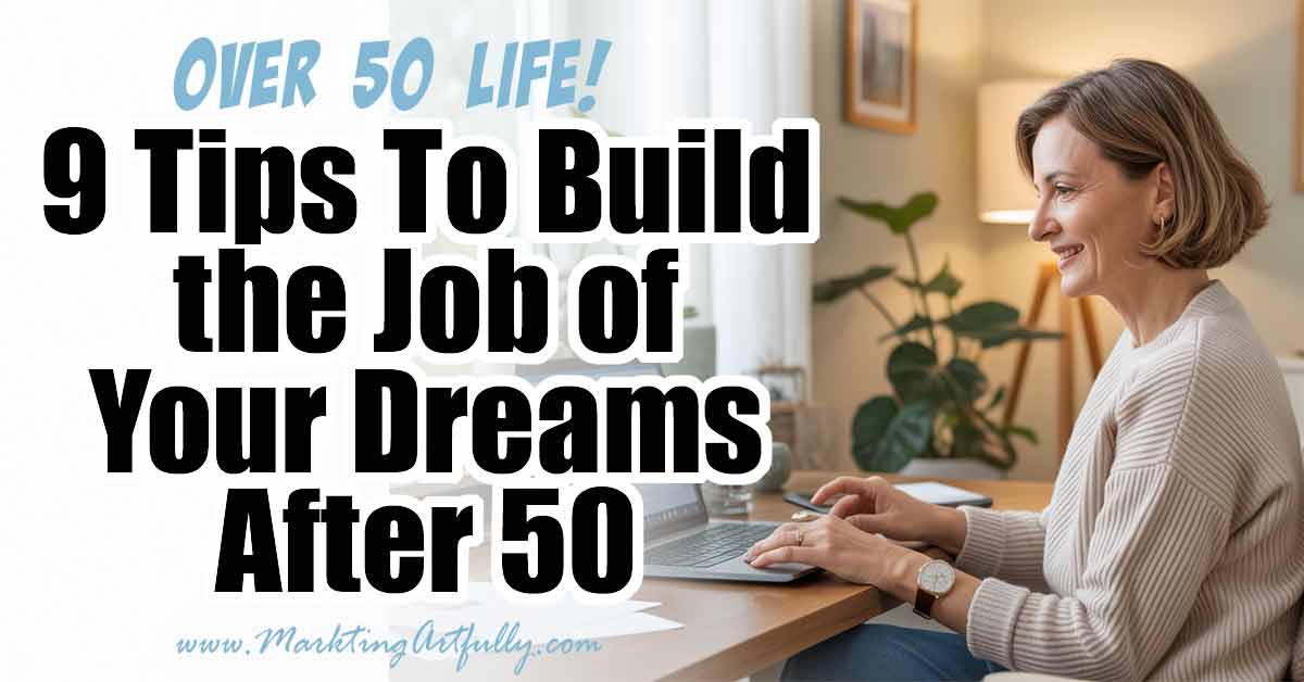 9 Tips To Build the Job of Your Dreams After 50 (Yes, It’s Totally Possible!)