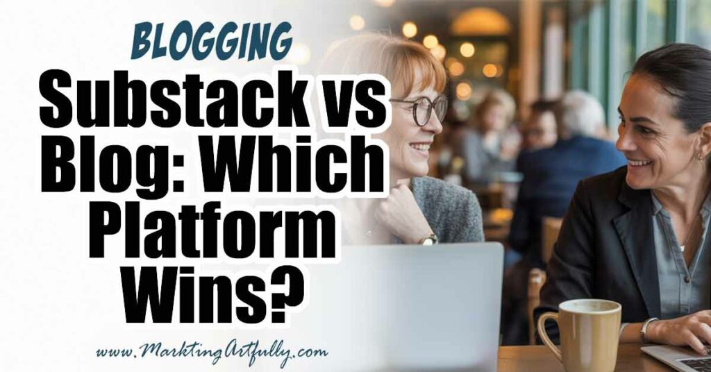 Substack vs Blog: 11 Real-World Truths to Help You Pick the Right Platform