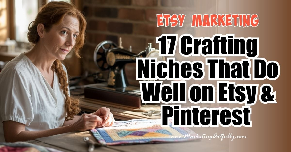 17 Crafting Niches That Do Really Well on Etsy and Pinterest (with Tips to Actually Make Money Doing Them!)