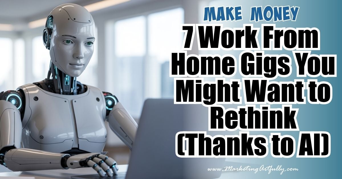 7 Work-From-Home Gigs You Might Want to Rethink (Thanks to AI)