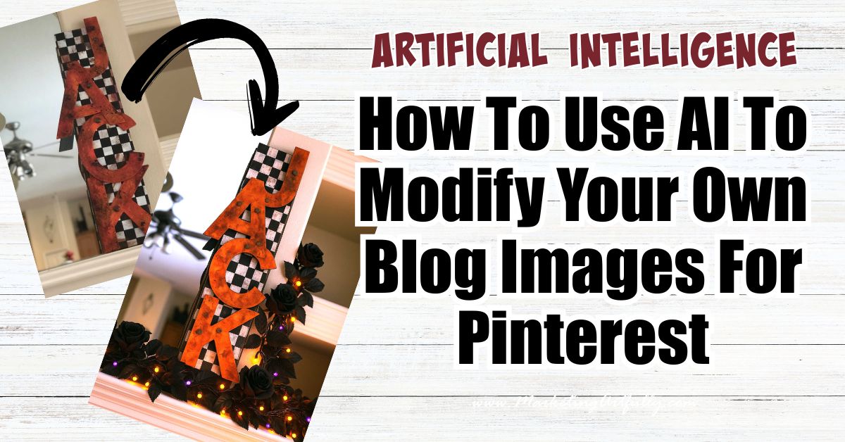 How To Use AI To Modify Your Own Blog Images For Pinterest
