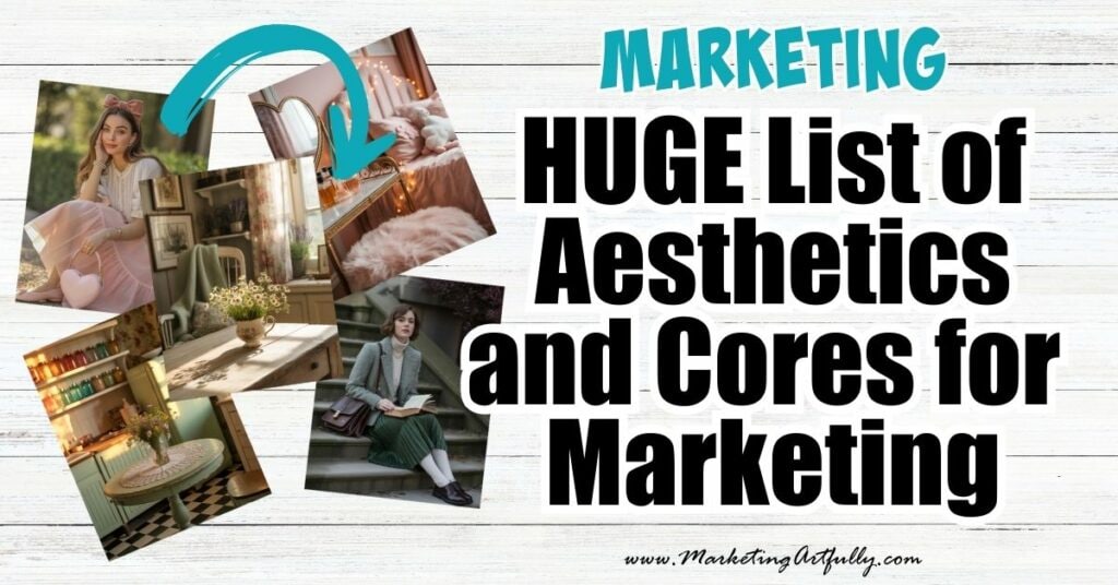 HUGE List of All the ‘Core’ Aesthetics For Marketing HUGE List of All the ‘Core’ Aesthetics For Marketing