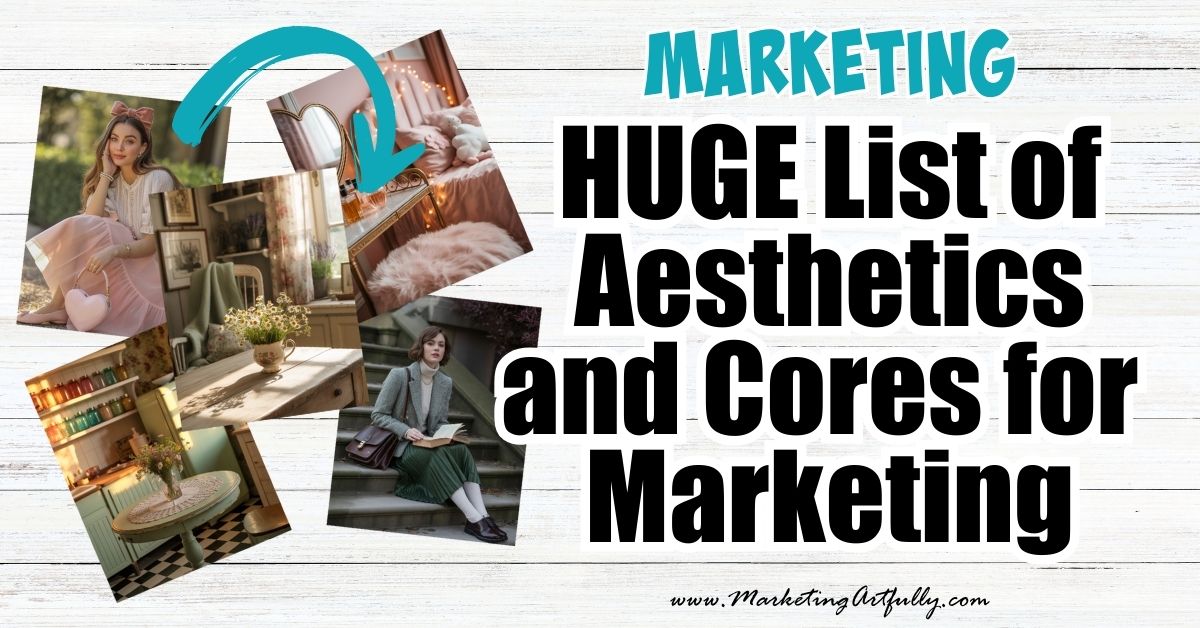 HUGE List of All the ‘Core’ Aesthetics For Marketing