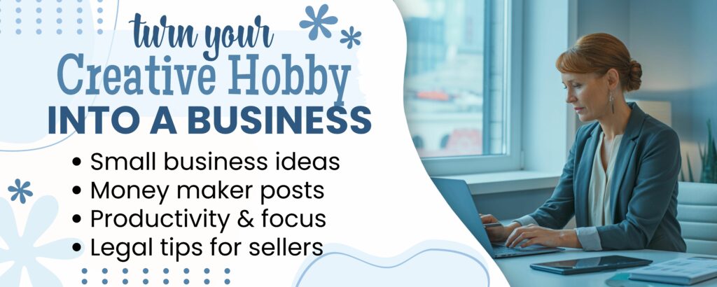 Creative Hobby to Business: Turn Your Passion into Profit Creative Hobby to Business: Turn Your Passion into Profit