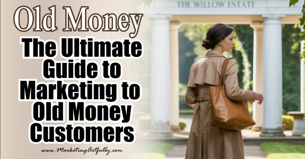 The Ultimate Guide to Marketing to Old Money Aesthetic Customers
