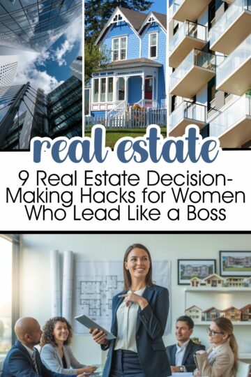 Think Smarter and Faster: 9 Real Estate Decision-Making Hacks for Women Who Lead Like a Boss