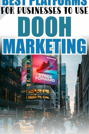 Best Platforms for Businesses Looking to Use DOOH Marketing